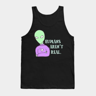 Humans Aren't Real Tank Top